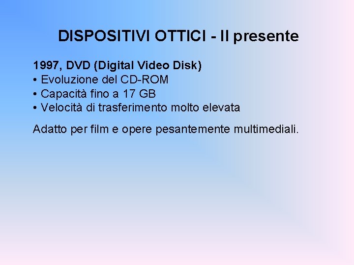 DISPOSITIVI OTTICI - Il presente 1997, DVD (Digital Video Disk) • Evoluzione del CD-ROM