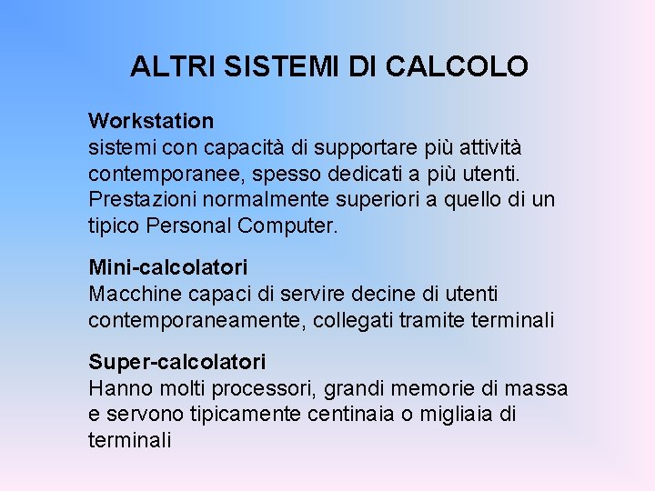 ALTRI SISTEMI DI CALCOLO Workstation sistemi con capacità di supportare più attività contemporanee, spesso