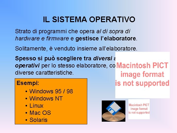 IL SISTEMA OPERATIVO Strato di programmi che opera al di sopra di hardware e