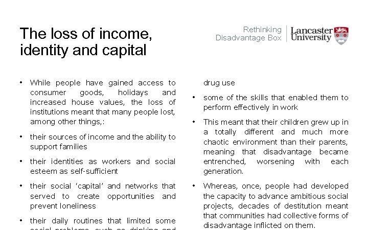 The loss of income, identity and capital • While people have gained access to