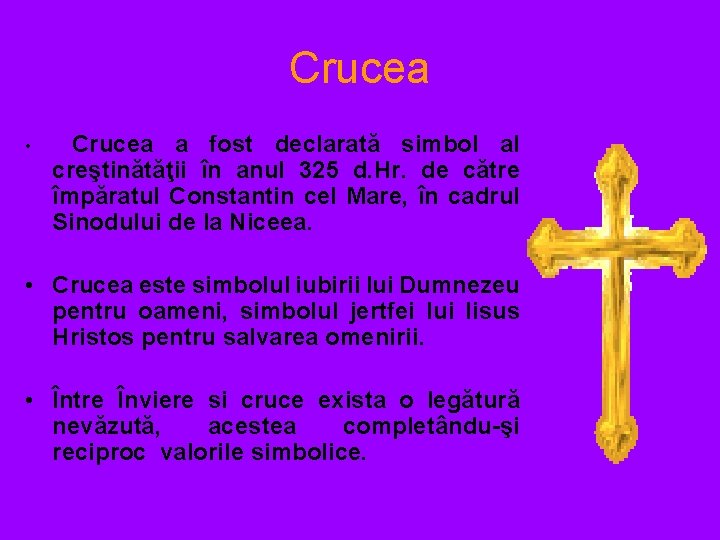 Crucea • Crucea a fost declarată simbol al creştinătăţii în anul 325 d. Hr.