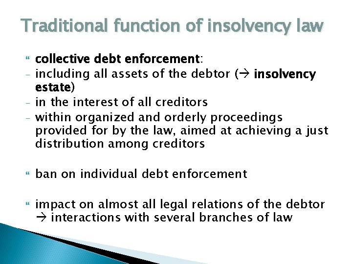 Traditional function of insolvency law - collective debt enforcement: including all assets of the