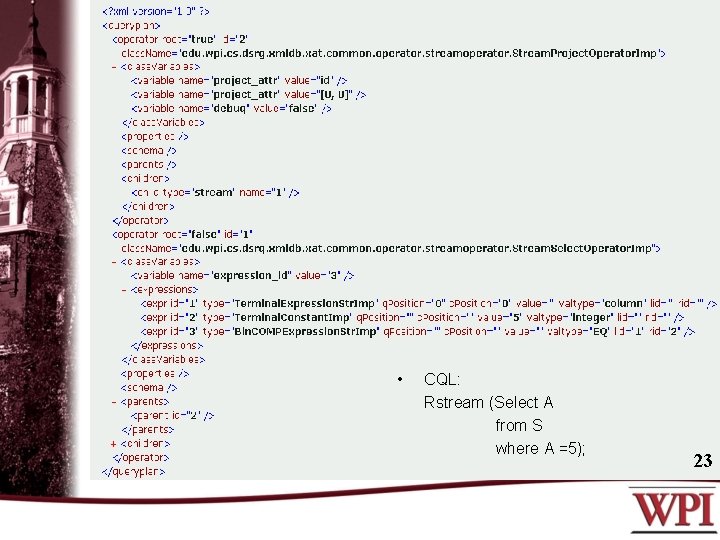  • CQL: Rstream (Select A from S where A =5); 23 