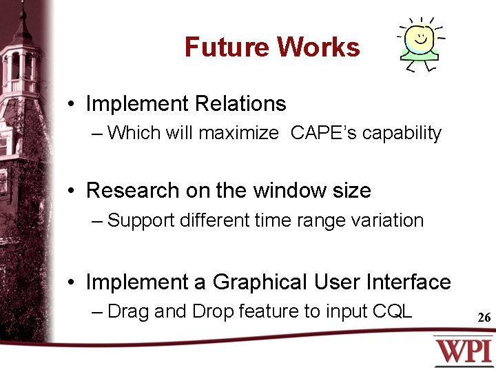 Future Works • Implement Relations – Which will maximize CAPE’s capability • Research on