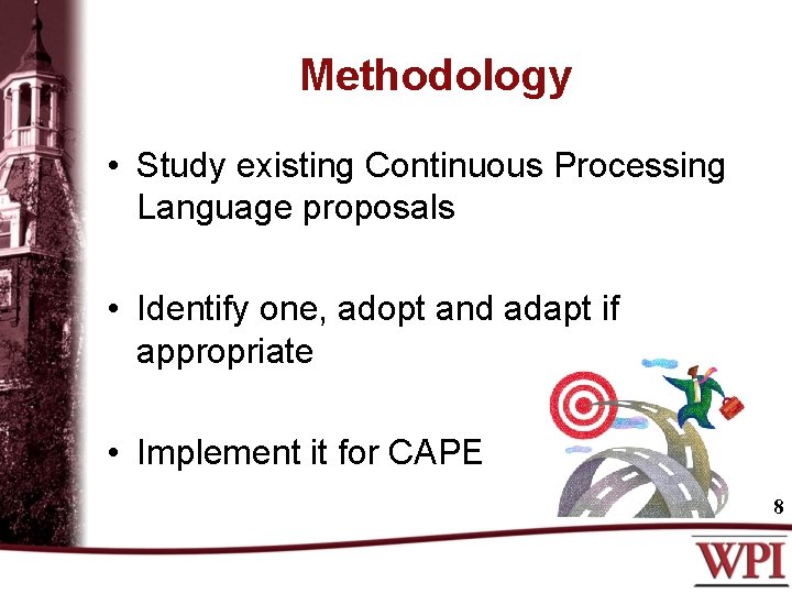 Methodology • Study existing Continuous Processing Language proposals • Identify one, adopt and adapt