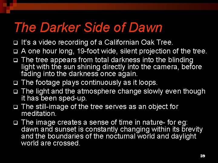 The Darker Side of Dawn q q q q It’s a video recording of