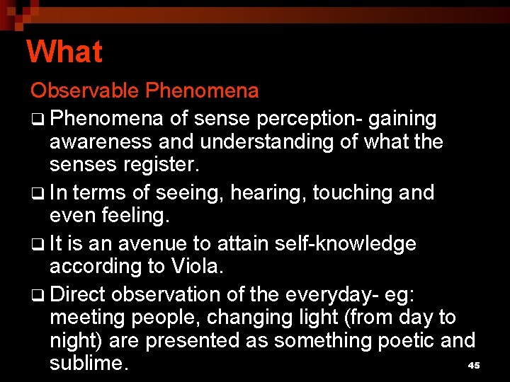 What Observable Phenomena q Phenomena of sense perception- gaining awareness and understanding of what