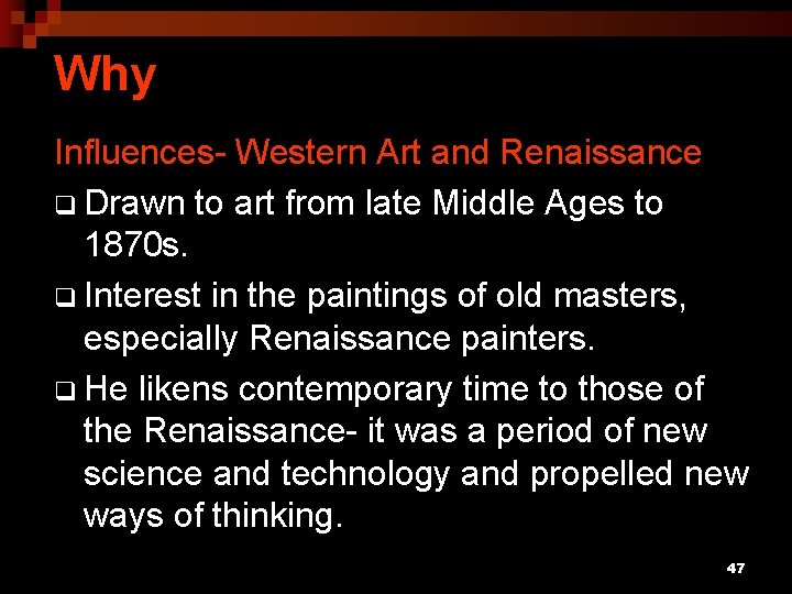 Why Influences- Western Art and Renaissance q Drawn to art from late Middle Ages