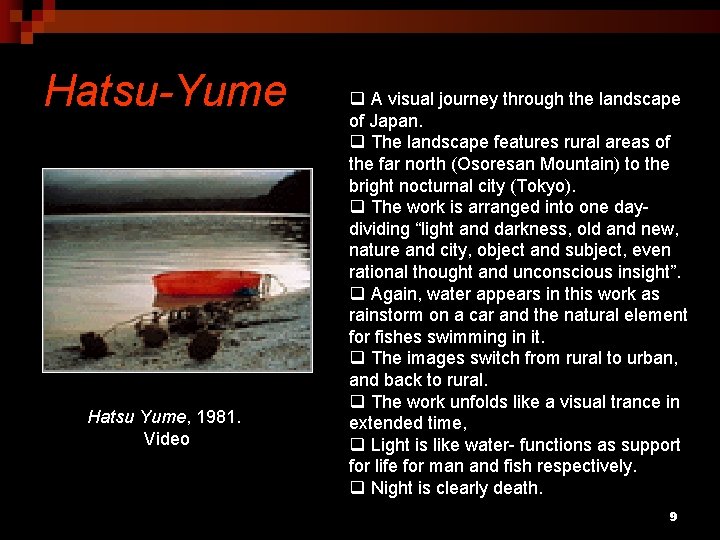 Hatsu-Yume Hatsu Yume, 1981. Video q A visual journey through the landscape of Japan.