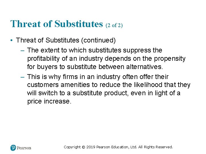 Threat of Substitutes (2 of 2) • Threat of Substitutes (continued) – The extent