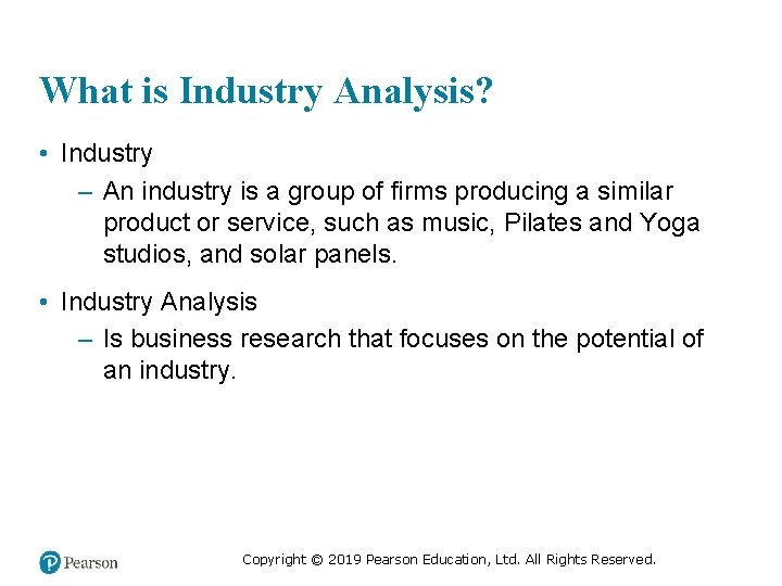 What is Industry Analysis? • Industry – An industry is a group of firms