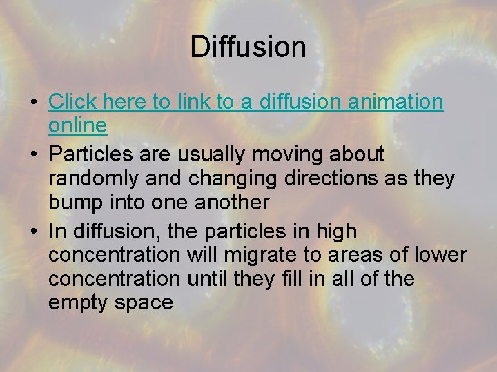 Diffusion • Click here to link to a diffusion animation online • Particles are
