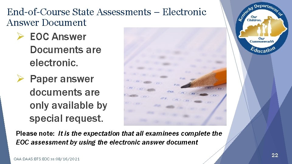 End-of-Course State Assessments – Electronic Answer Document Ø EOC Answer Documents are electronic. Ø