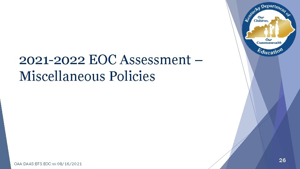 2021 -2022 EOC Assessment – Miscellaneous Policies OAA: DAAS: BTS: EOC: ss: 08/16/2021 26