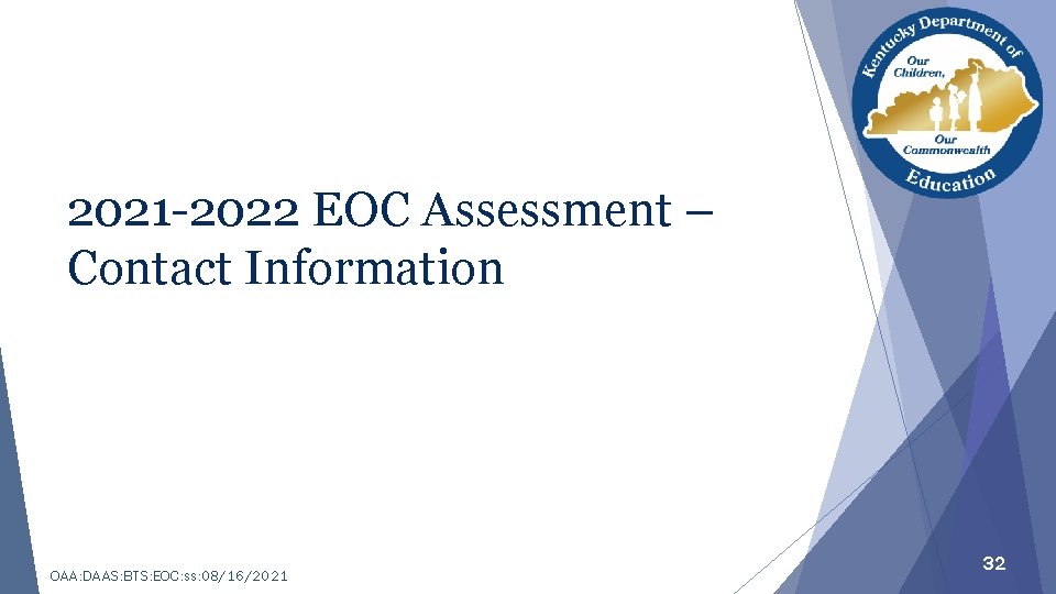 2021 -2022 EOC Assessment – Contact Information OAA: DAAS: BTS: EOC: ss: 08/16/2021 32
