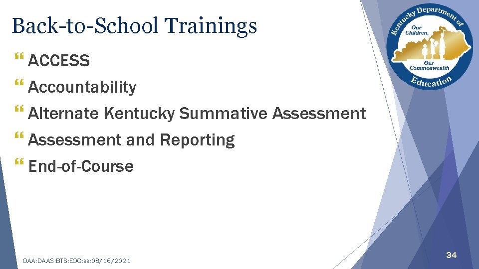 Back-to-School Trainings } ACCESS } Accountability } Alternate Kentucky Summative Assessment } Assessment and