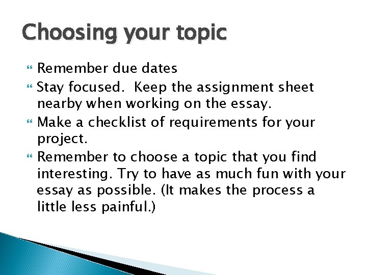 Choosing your topic Remember due dates Stay focused. Keep the assignment sheet nearby when