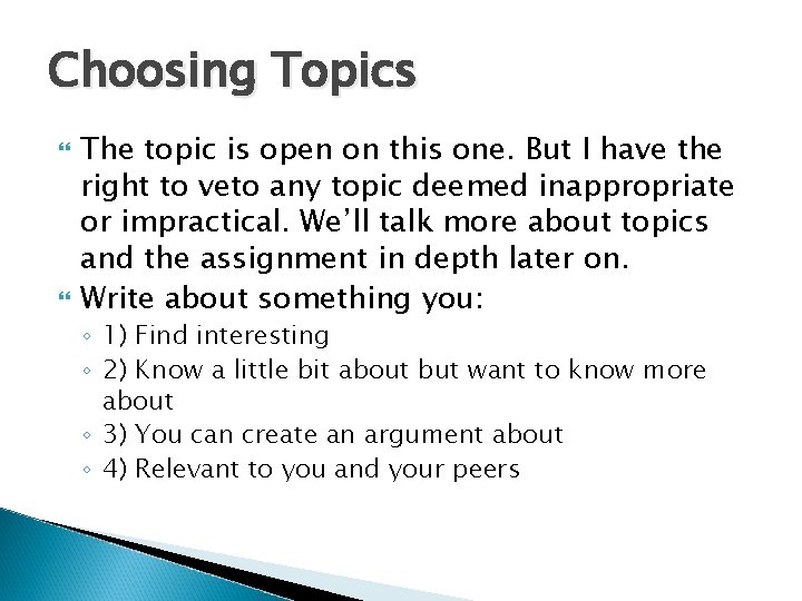Choosing Topics The topic is open on this one. But I have the right