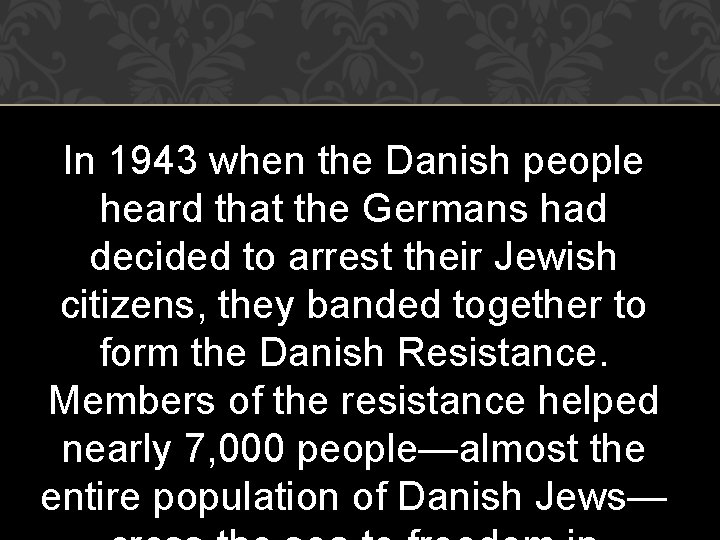 In 1943 when the Danish people heard that the Germans had decided to arrest In 1943 when the Danish people heard that the Germans had decided to arrest