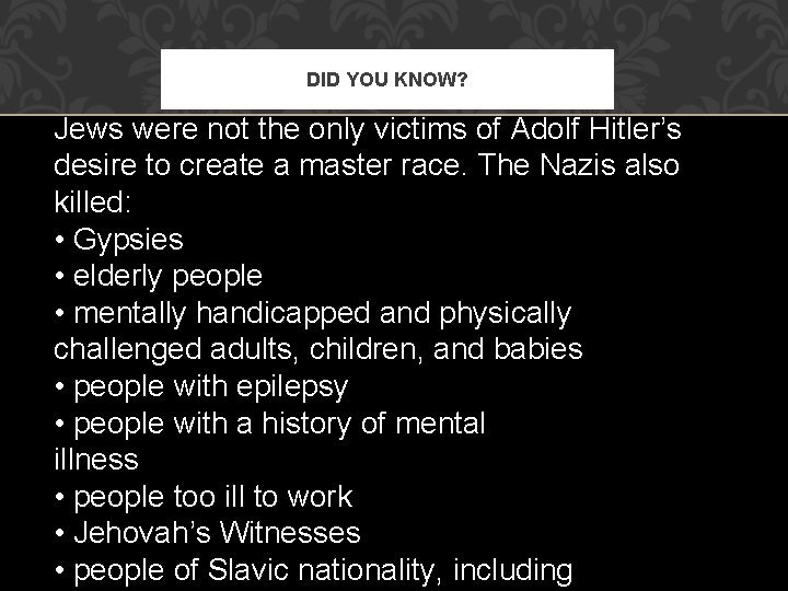 DID YOU KNOW? Jews were not the only victims of Adolf Hitler’s desire to DID YOU KNOW? Jews were not the only victims of Adolf Hitler’s desire to