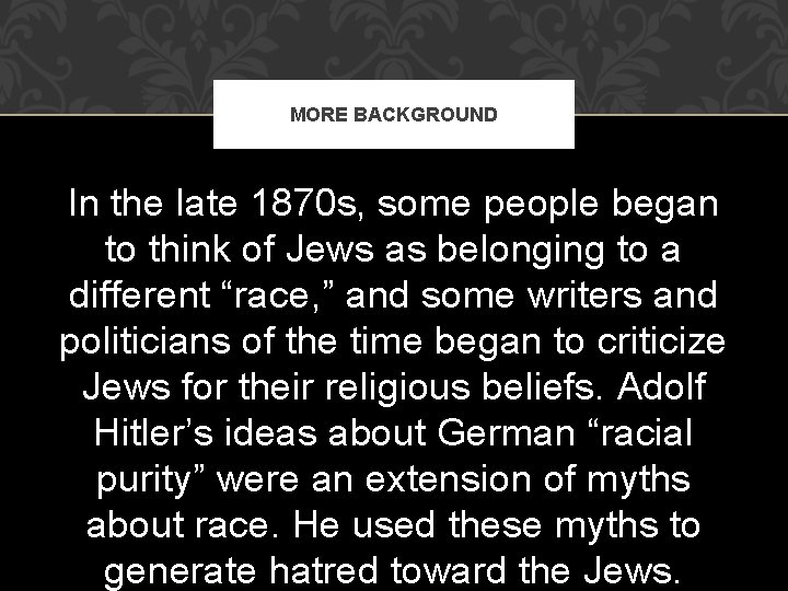 MORE BACKGROUND In the late 1870 s, some people began to think of Jews MORE BACKGROUND In the late 1870 s, some people began to think of Jews