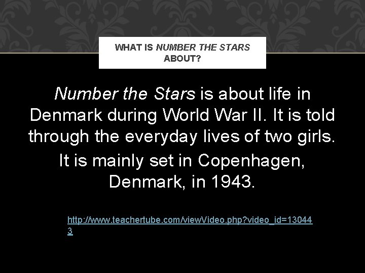 WHAT IS NUMBER THE STARS ABOUT? Number the Stars is about life in Denmark WHAT IS NUMBER THE STARS ABOUT? Number the Stars is about life in Denmark