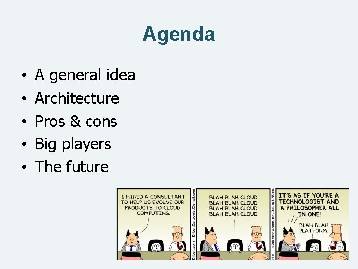 Agenda • • • A general idea Architecture Pros & cons Big players The