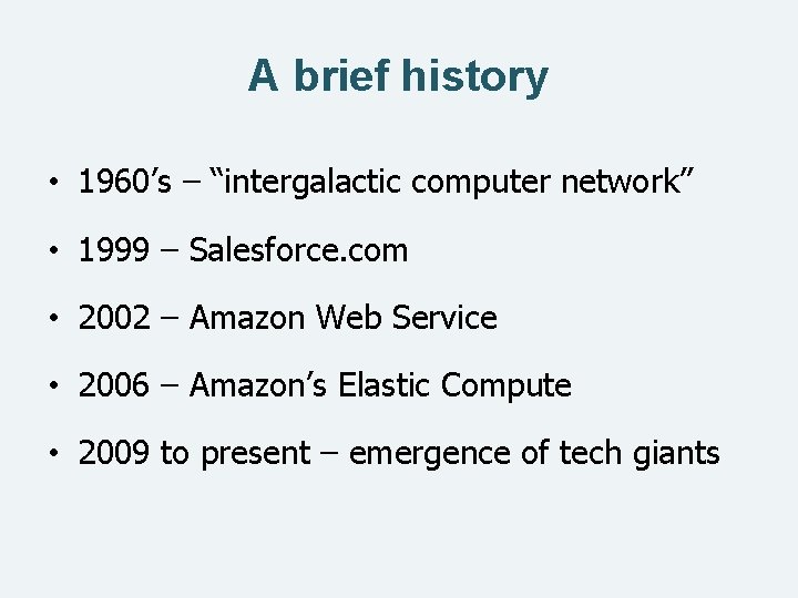A brief history • 1960’s – “intergalactic computer network” • 1999 – Salesforce. com