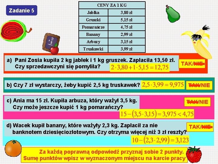 Zadanie 5 CENY ZA 1 KG Jabłka 3, 80 zł Gruszki 5, 15 zł