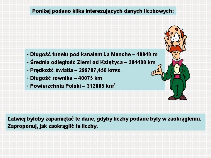 Poniżej podano kilka interesujących danych liczbowych: • Długość tunelu pod kanałem La Manche –