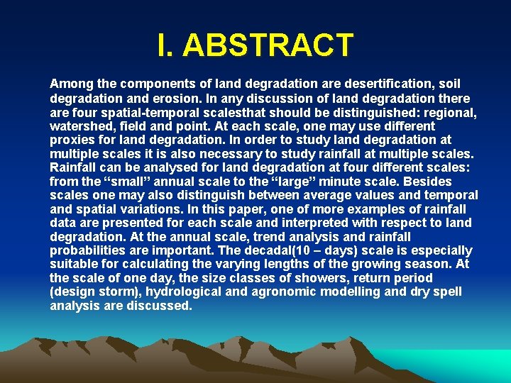 I. ABSTRACT Among the components of land degradation are desertification, soil degradation and erosion.