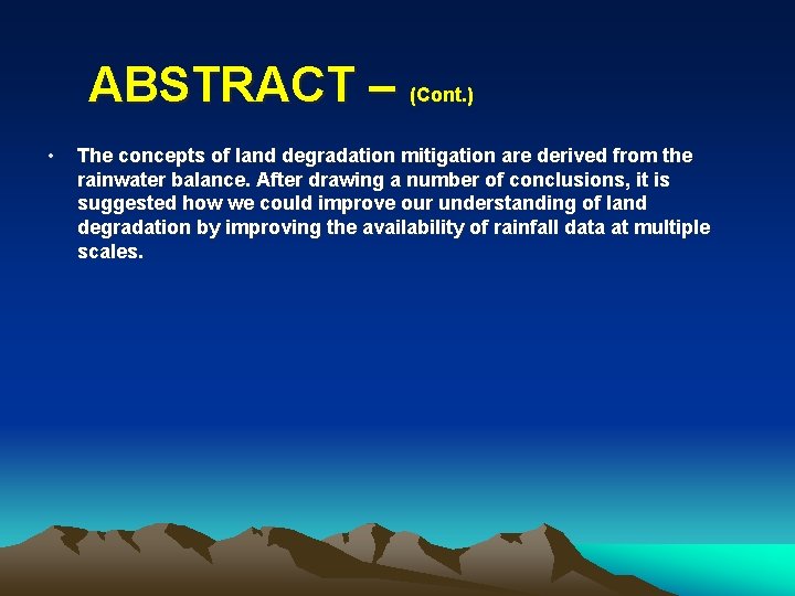 ABSTRACT – (Cont. ) • The concepts of land degradation mitigation are derived from