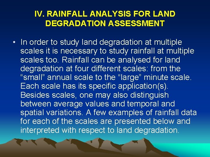 IV. RAINFALL ANALYSIS FOR LAND DEGRADATION ASSESSMENT • In order to study land degradation