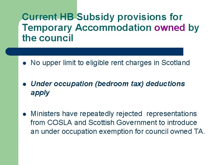 Current HB Subsidy provisions for Temporary Accommodation owned by the council l No upper