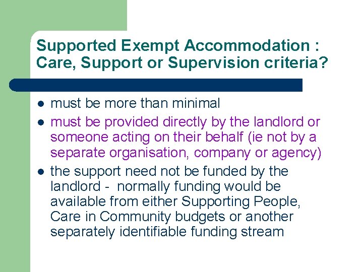 Supported Exempt Accommodation : Care, Support or Supervision criteria? l l l must be