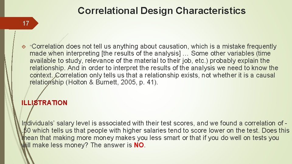 Correlational Design Characteristics 17 "Correlation does not tell us anything about causation, which is