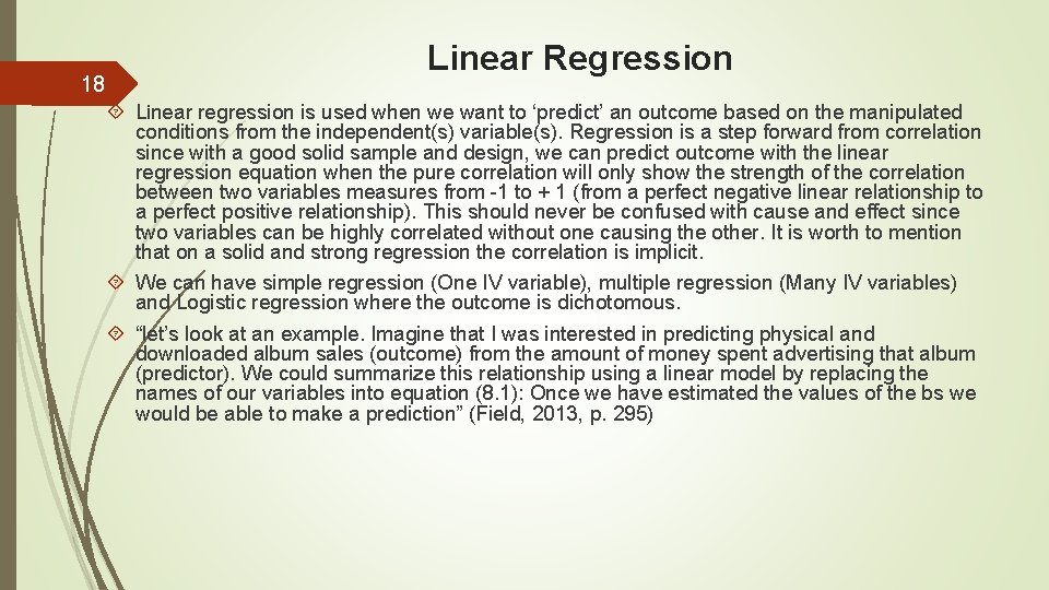 18 Linear Regression Linear regression is used when we want to ‘predict’ an outcome