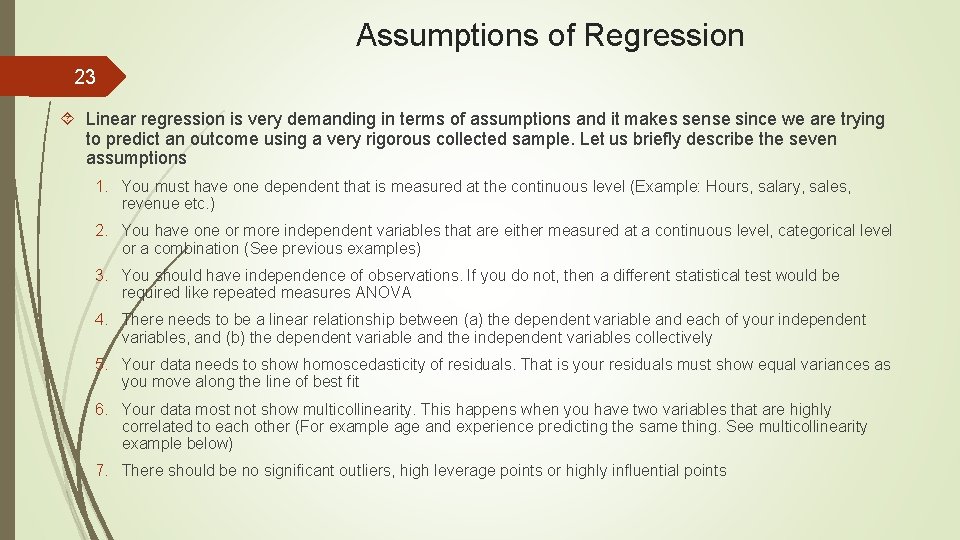 Assumptions of Regression 23 Linear regression is very demanding in terms of assumptions and