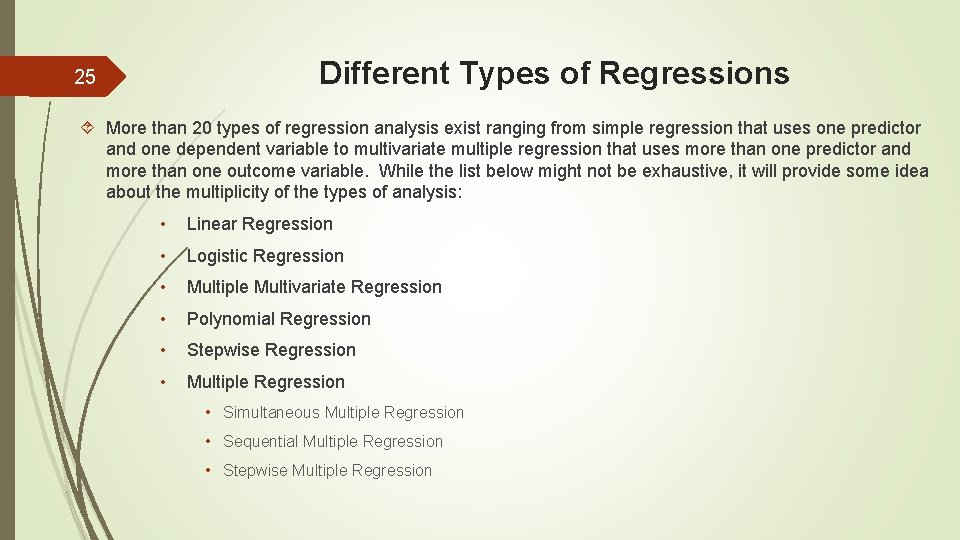 Different Types of Regressions 25 More than 20 types of regression analysis exist ranging