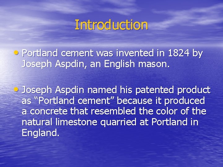 Introduction • Portland cement was invented in 1824 by Joseph Aspdin, an English mason.