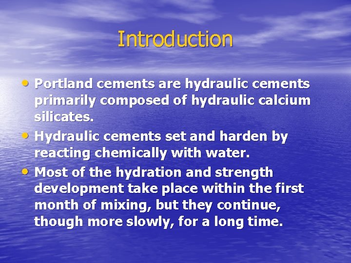 Introduction • Portland cements are hydraulic cements • • primarily composed of hydraulic calcium