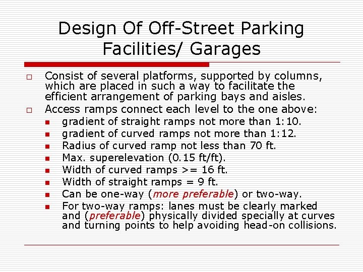 Design Of Off-Street Parking Facilities/ Garages o o Consist of several platforms, supported by