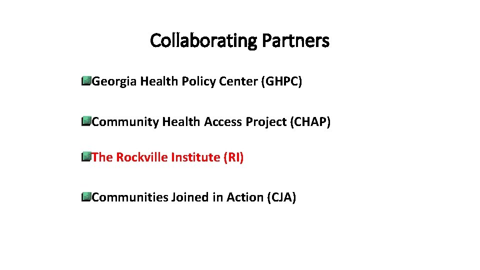 Collaborating Partners Georgia Health Policy Center (GHPC) Community Health Access Project (CHAP) The Rockville