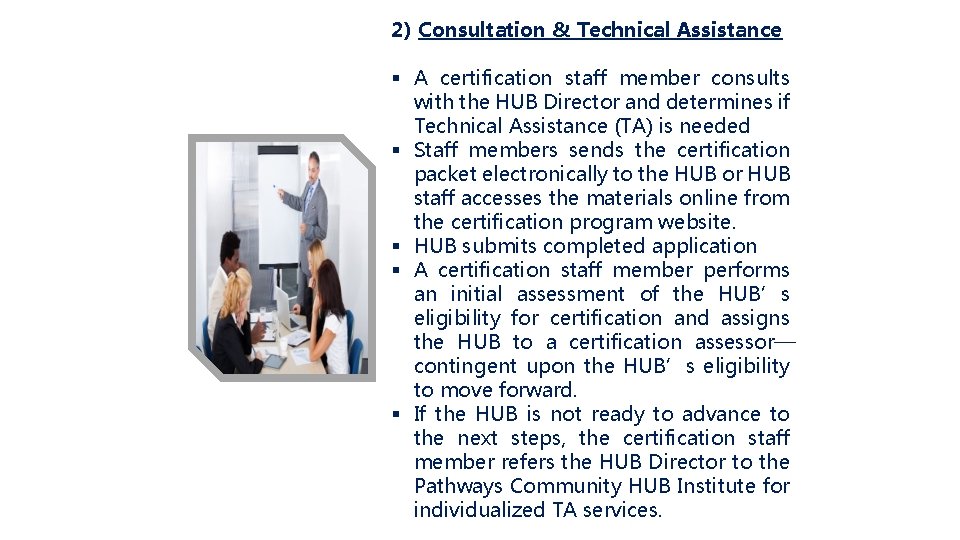 2) Consultation & Technical Assistance § A certification staff member consults with the HUB