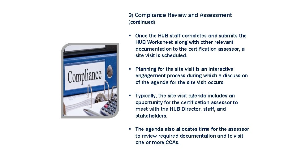 3) Compliance Review and Assessment (continued) § Once the HUB staff completes and submits