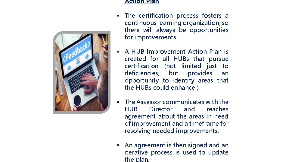 Action Plan § The certification process fosters a continuous learning organization, so there will Action Plan § The certification process fosters a continuous learning organization, so there will