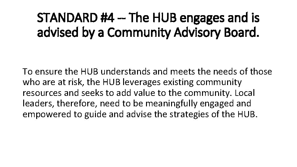 STANDARD #4 -- The HUB engages and is advised by a Community Advisory Board. STANDARD #4 -- The HUB engages and is advised by a Community Advisory Board.