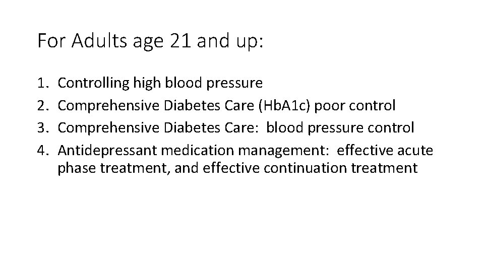 For Adults age 21 and up: 1. 2. 3. 4. Controlling high blood pressure For Adults age 21 and up: 1. 2. 3. 4. Controlling high blood pressure