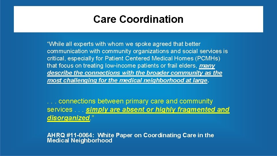 Care Coordination “While all experts with whom we spoke agreed that better communication with Care Coordination “While all experts with whom we spoke agreed that better communication with