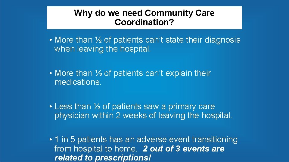 Why do we need Community Care Coordination? • More than ½ of patients can’t